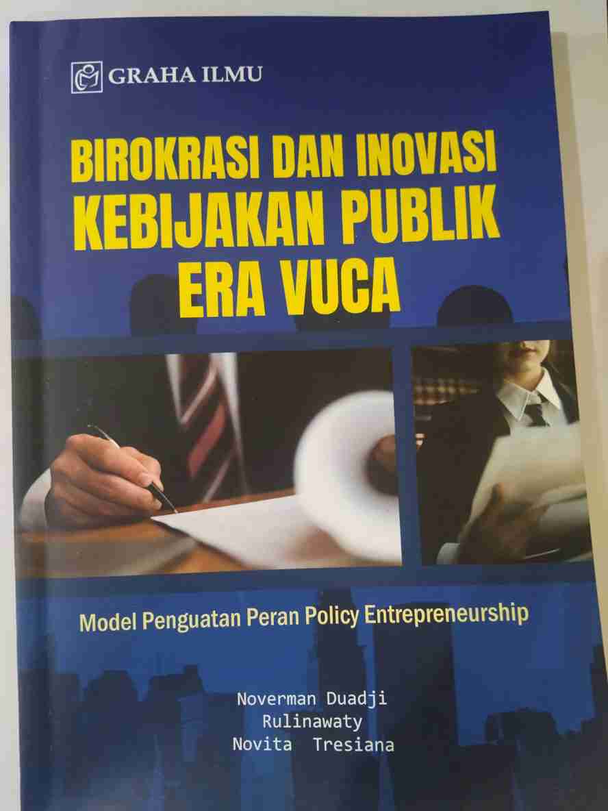 Birokrasi dan Inovasi Kebijakan Publik Era VUCA : Model Penguatan Peran Policy Entrepreneurship