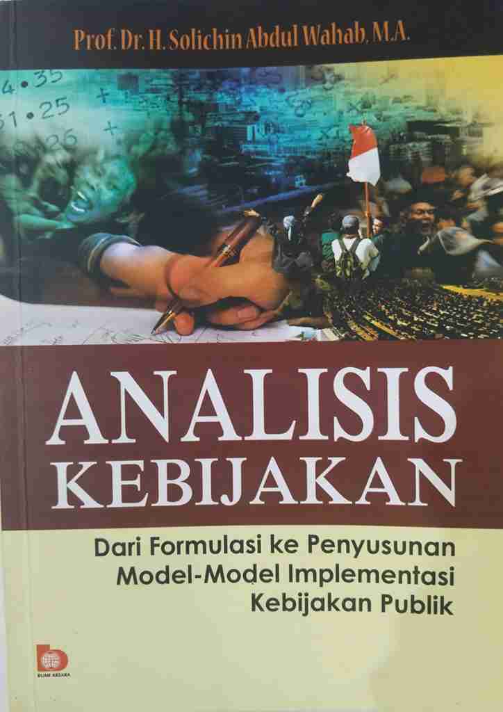 Analisis Kebijakan : dari Formulasi ke Penyusunan Model - Model Implementasi Kebijakan Publik