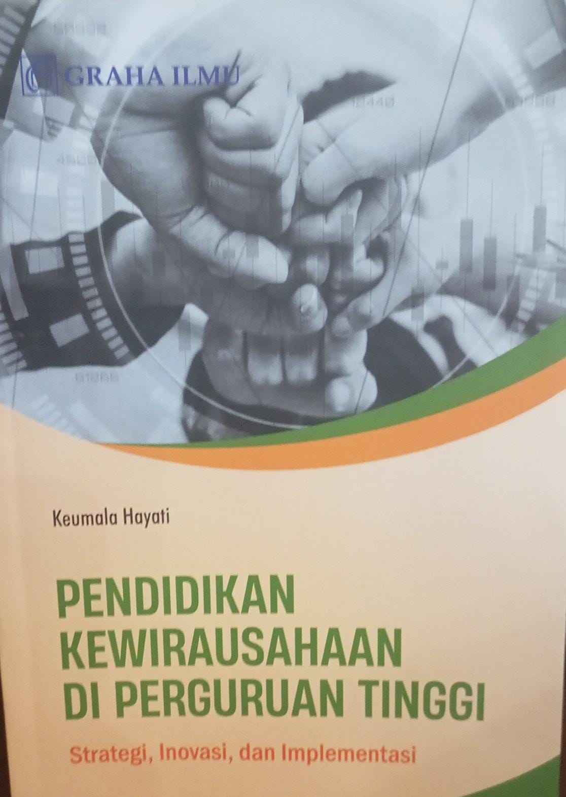 Pendidikan Kewirausahaan di Perguruan Tinggi: Strategi, Inovasi, dan Implementasi