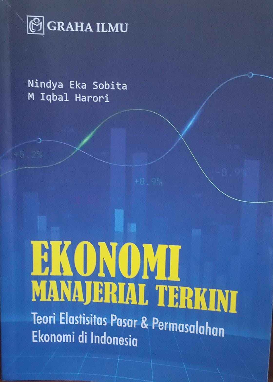 Ekonomi Manajerial Terkini : Teori Elastisitas Pasar & Permasalahan Ekonomi di Indonesia