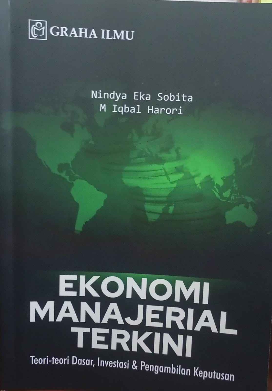 Ekonomi Manajerial Terkini : Teori-Teori Dasar, Investasi & Pengambilan Keputusan