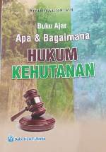 Buku Ajar Apa & Bagaimana Hukum Kehutanan