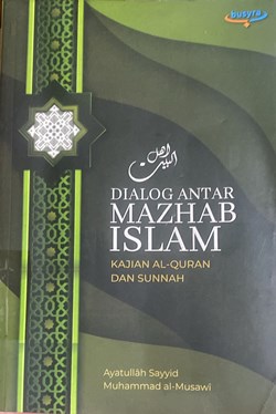 Dialog Antar Mahzhab Islam : Kajian Al-Quran dan Sunnah