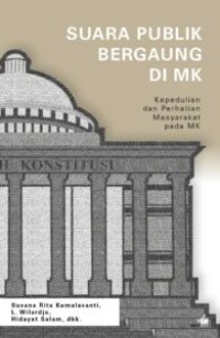 SUARA PUBLIK BERGAUNG DI MK : KEPEDULIAN DAN PERHATIAN MASYARAKAT PADA MK