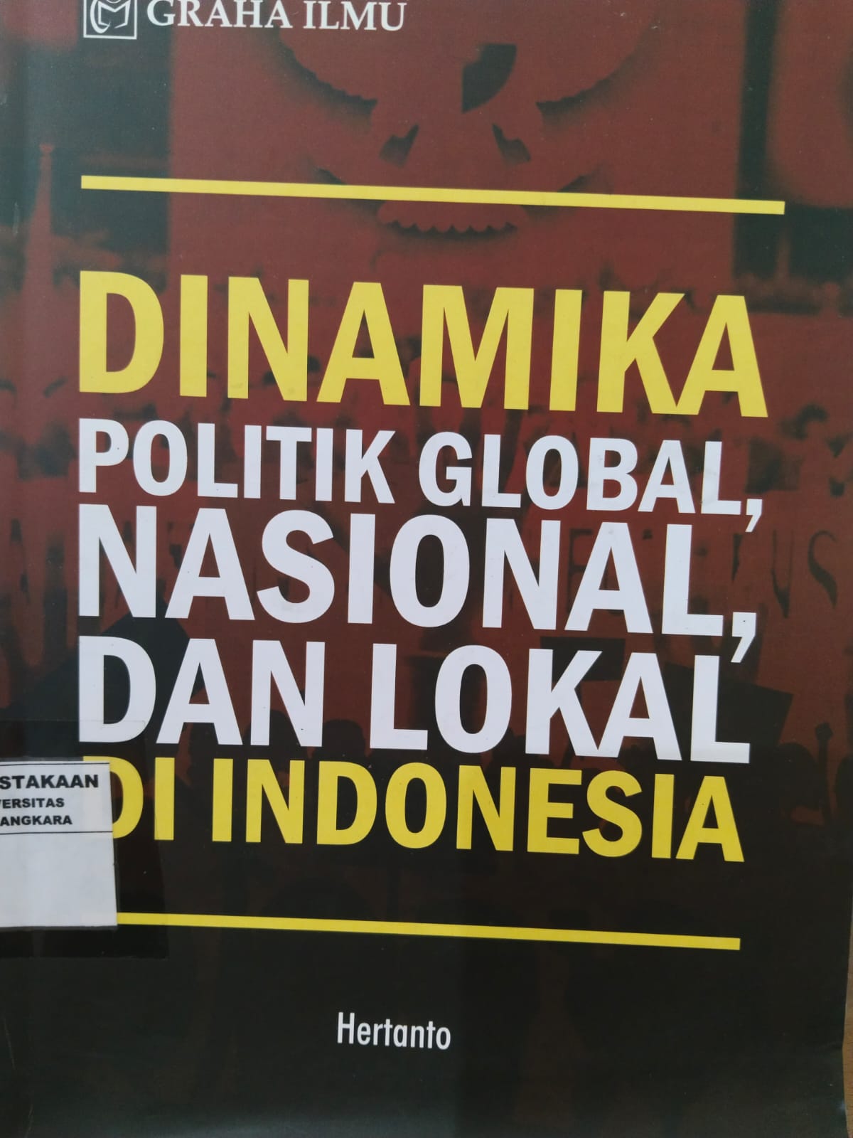 Dinamika Politik Global, Nasional, dan Lokal di Indonesia.