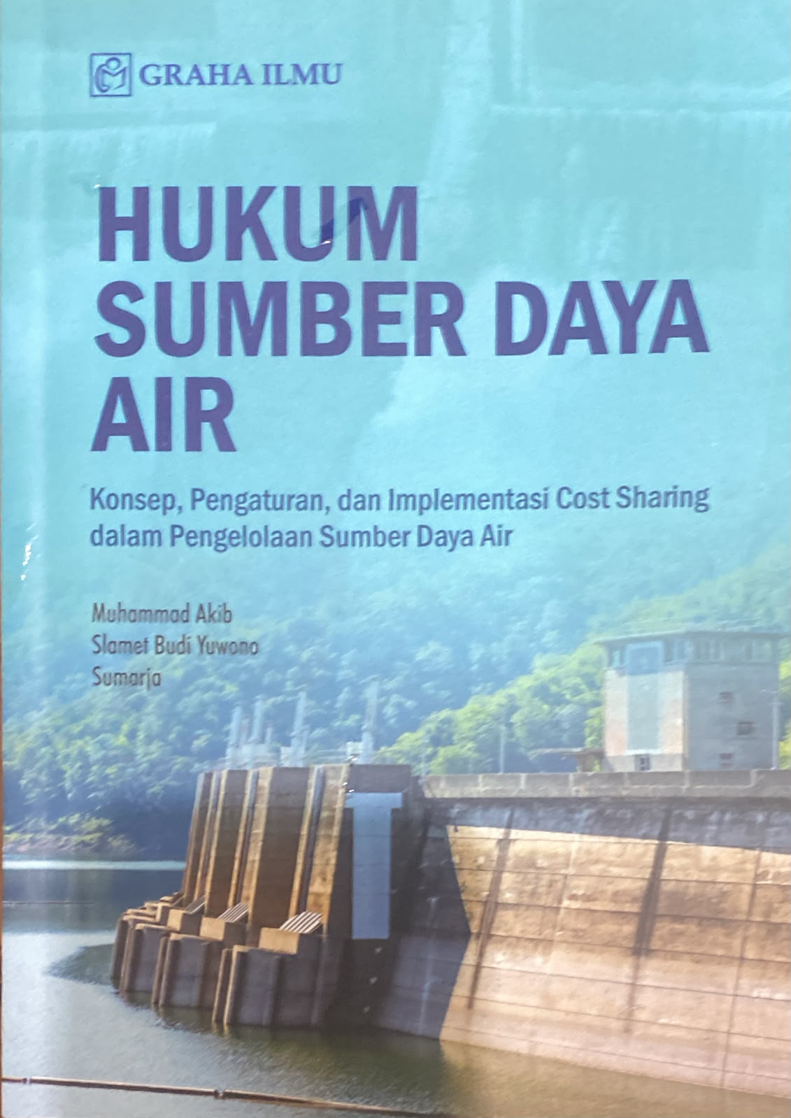 Hukum Sumber Daya Air: Konsep, Pengaturan, dan Implementasi Cost Sharing dalam Pengelolaan Sumber Daya Air Ed. 1